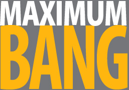 Maximum Bang